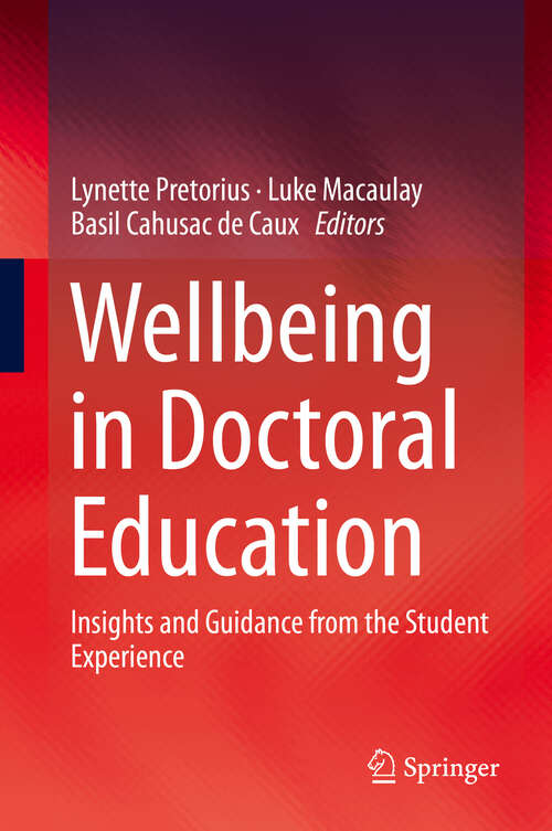 Book cover of Wellbeing in Doctoral Education: Insights and Guidance from the Student Experience (1st ed. 2019)