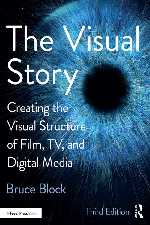 Book cover of The Visual Story: Creating the Visual Structure of Film, TV, and Digital Media (3)