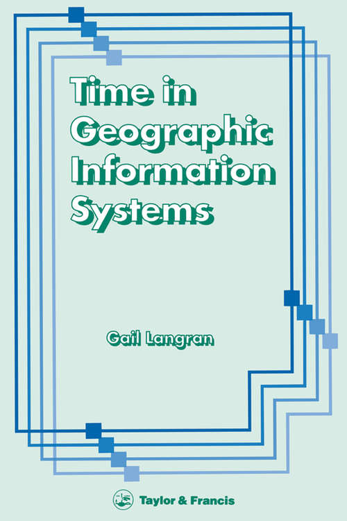 Book cover of Time In Geographic Information Systems (Technical Issues In Gis Ser.)