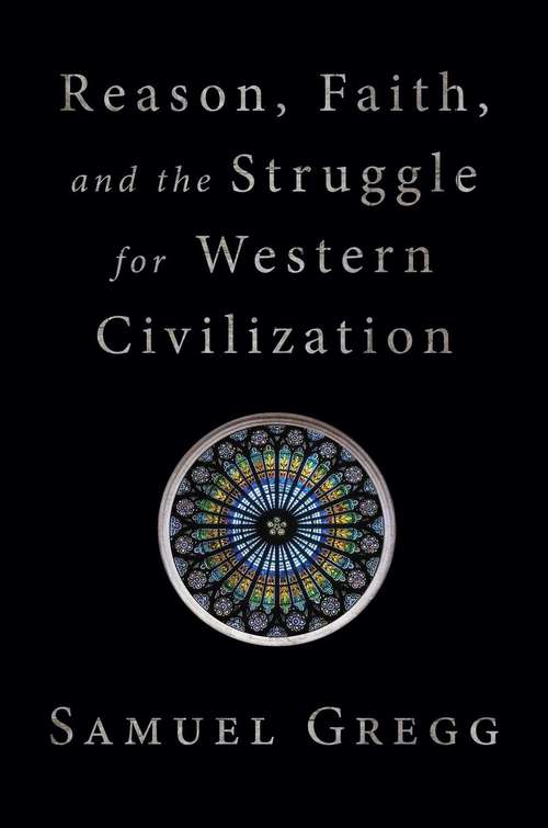 Book cover of Reason, Faith, and the Struggle for Western Civilization