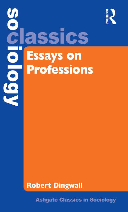 Book cover of Essays on Professions (Ashgate Classics In Sociology Ser.)