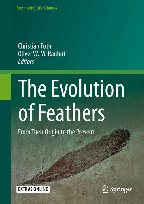 Book cover of The Evolution of Feathers: From Their Origin to the Present (1st ed. 2020) (Fascinating Life Sciences)