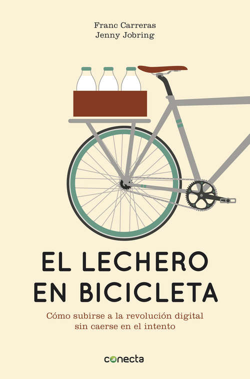 Book cover of El lechero en bicicleta: Cómo subirse a la revolución digital sin caerse en el intento