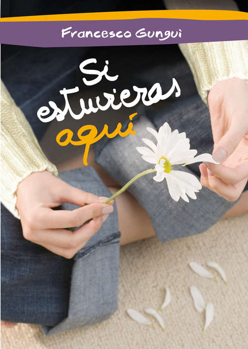 Book cover of Si estuvieras aquí (Alice y Lucas, una historia de amor: Volumen 2)