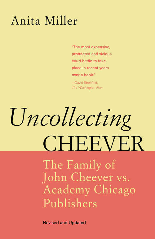 Book cover of Uncollecting Cheever: The Family of John Cheever vs. Academy Chicago Publishers