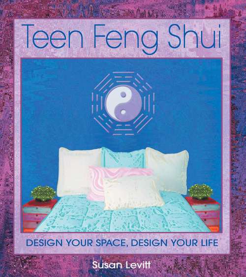 Book cover of Teen Feng Shui: Design Your Space, Design Your Life