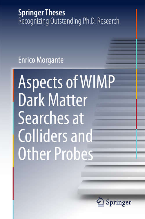 Book cover of Aspects of WIMP Dark Matter Searches at Colliders and Other Probes (Springer Theses)