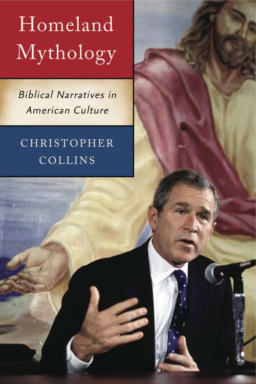 Book cover of Homeland Mythology: Biblical Narratives in American Culture