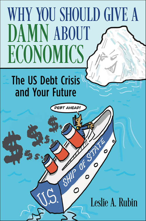 Book cover of Why You Should Give a Damn About Economics: The US Debt Crisis and Your Future