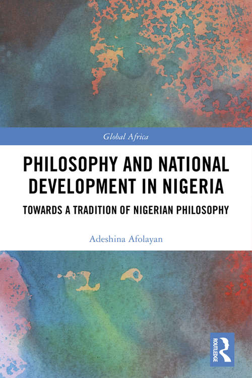 Book cover of Philosophy and National Development in Nigeria: Towards a Tradition of Nigerian Philosophy (Global Africa)