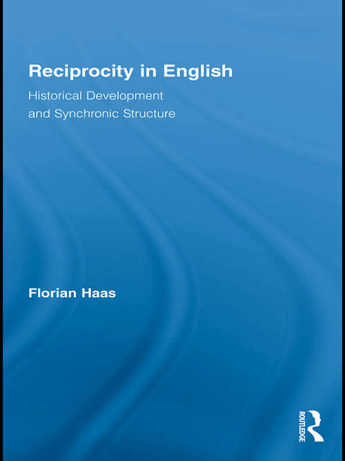 Book cover of Reciprocity in English: Historical Development and Synchronic Structure (Routledge Studies In Germanic Linguistics #15)