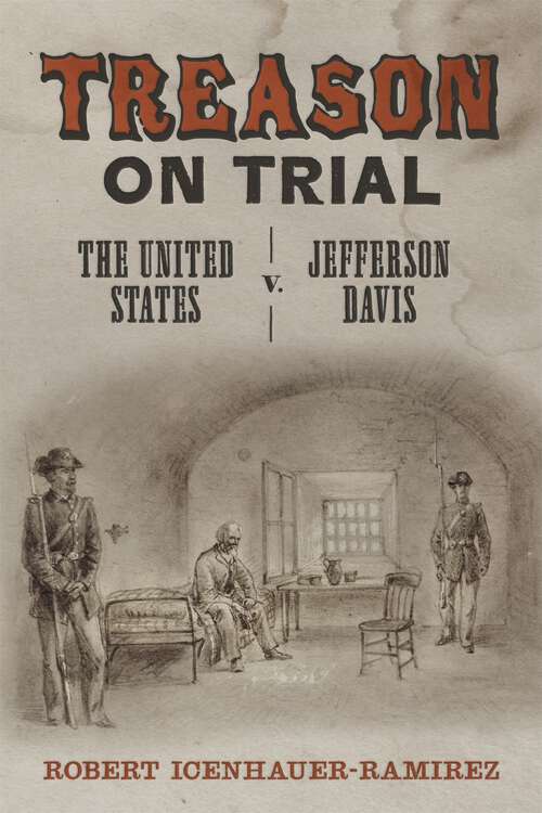 Book cover of Treason on Trial: The United States v. Jefferson Davis (Conflicting Worlds: New Dimensions of the American Civil War)