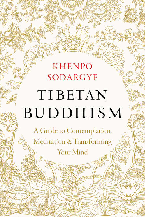 Book cover of Tibetan Buddhism: A Guide to Contemplation, Meditation, and Transforming Your Mind