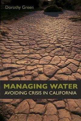 Book cover of Managing Water: Avoiding Crisis in California