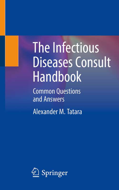 Book cover of The Infectious Diseases Consult Handbook: Common Questions and Answers (1st ed. 2023)