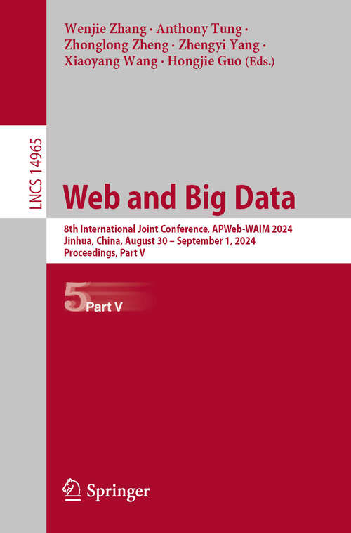 Book cover of Web and Big Data: 8th International Joint Conference, APWeb-WAIM 2024, Jinhua, China, August 30 – September 1, 2024, Proceedings, Part V (2024) (Lecture Notes in Computer Science #14965)