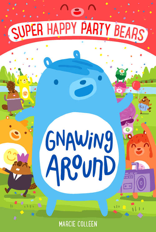 Book cover of Super Happy Party Bears: Gnawing Around