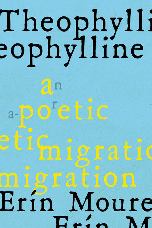 Book cover of Theophylline: A Poetic Migration via the Modernisms of Rukeyser, Bishop, Grimké (de Castro, Vallejo)
