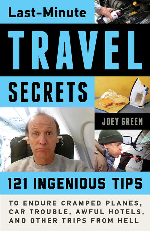 Book cover of Last-Minute Travel Secrets: 121 Ingenious Tips to Endure Cramped Planes, Car Trouble, Awful Hotels, and Other Trips from Hell
