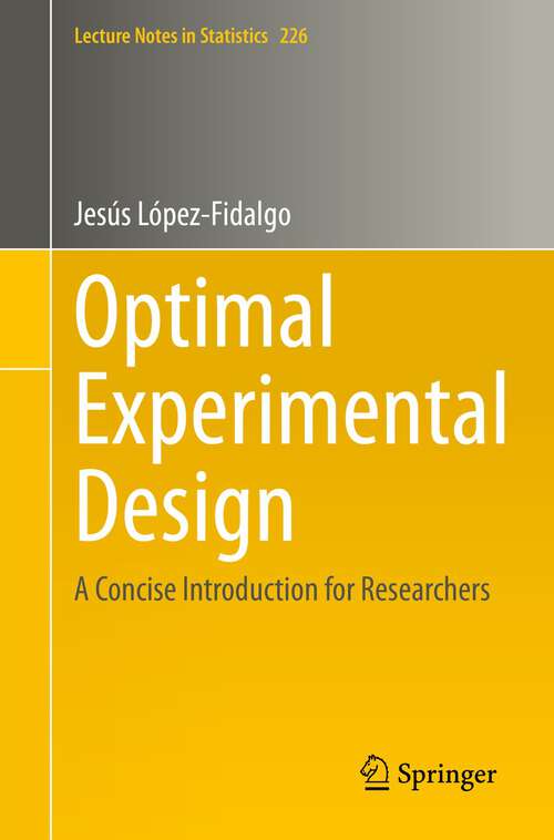 Book cover of Optimal Experimental Design: A Concise Introduction for Researchers (1st ed. 2023) (Lecture Notes in Statistics #226)