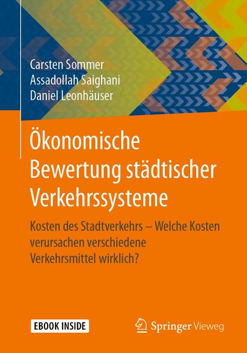 Book cover of Ökonomische Bewertung städtischer Verkehrssysteme: Kosten des Stadtverkehrs – Welche Kosten verursachen verschiedene Verkehrsmittel wirklich? (1. Aufl. 2021)