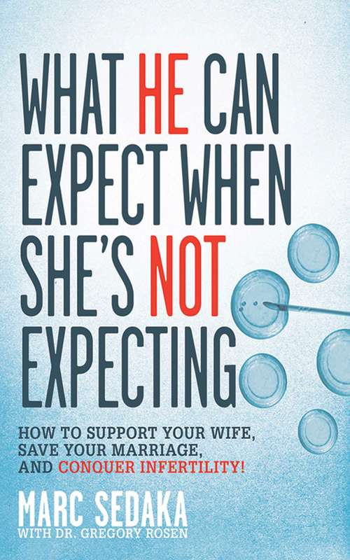 Book cover of What He Can Expect When She's Not Expecting: How to Support Your Wife, Save Your Marriage, and Conquer Infertility!