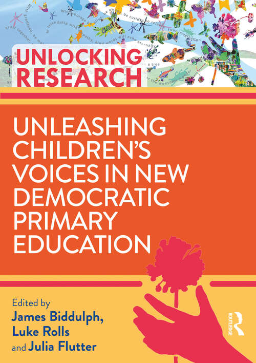 Book cover of Unleashing Children’s Voices in New Democratic Primary Education (Unlocking Research)