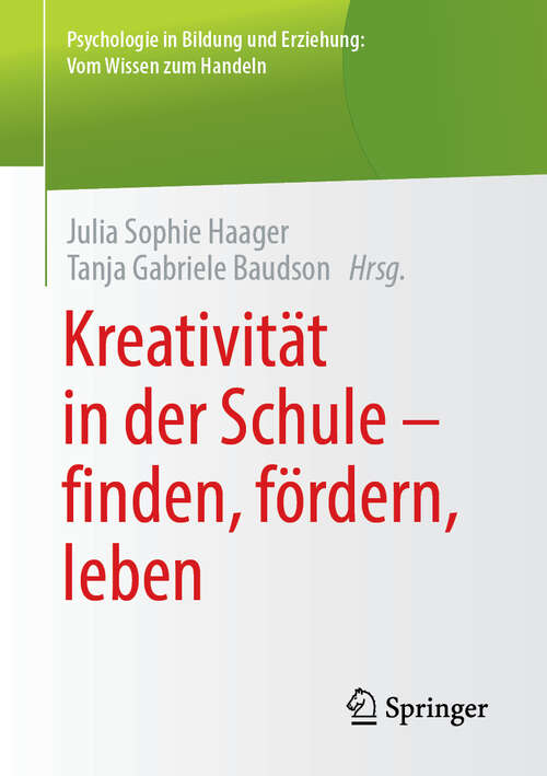 Book cover of Kreativität in der Schule - finden, fördern, leben (1. Aufl. 2019) (Psychologie in Bildung und Erziehung: Vom Wissen zum Handeln)