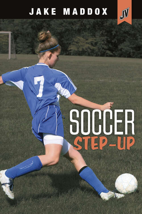 Book cover of Soccer Step-Up (Jake Maddox Jv Girls Ser.)
