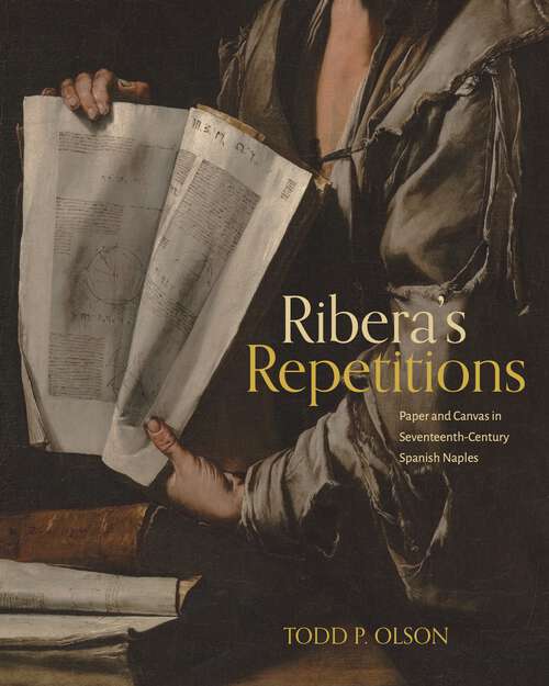 Book cover of Ribera’s Repetitions: Paper and Canvas in Seventeenth-Century Spanish Naples