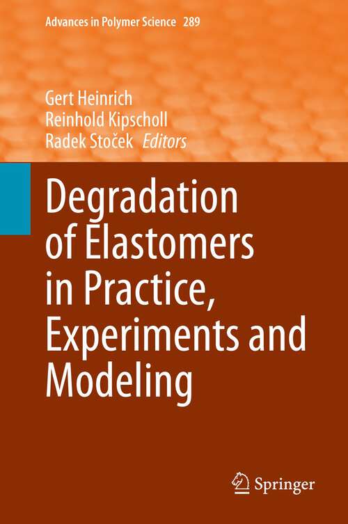 Book cover of Degradation of Elastomers in Practice, Experiments and Modeling (1st ed. 2023) (Advances in Polymer Science #289)