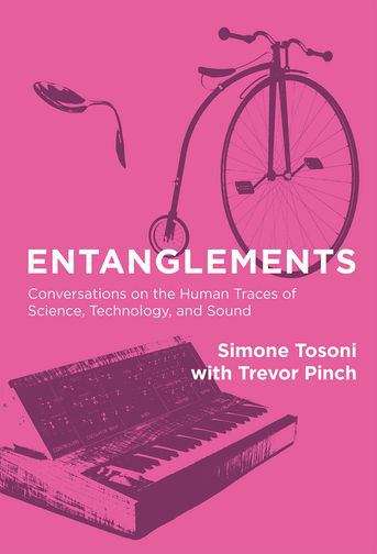 Book cover of Entanglements: Conversations on the Human Traces of Science, Technology, and Sound