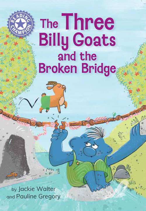 Book cover of The Three Billy Goats and the Broken Bridge: Independent Reading Purple 8 (Reading Champion #517)