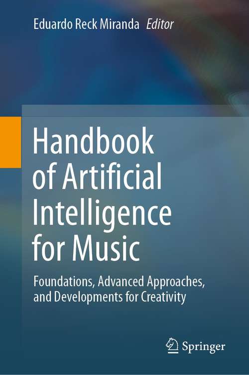 Book cover of Handbook of Artificial Intelligence for Music: Foundations, Advanced Approaches, and Developments for Creativity (1st ed. 2021)