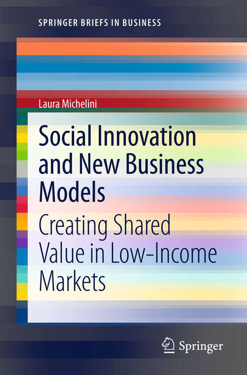 Book cover of Social Innovation and New Business Models: Creating Shared Value in Low-Income Markets