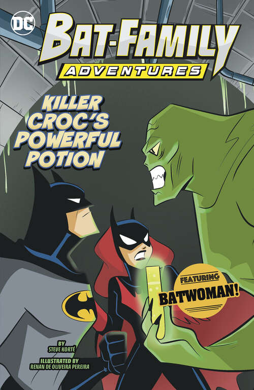 Book cover of Killer Croc's Powerful Potion: Featuring Batwoman! (Bat-family Adventures Ser.)