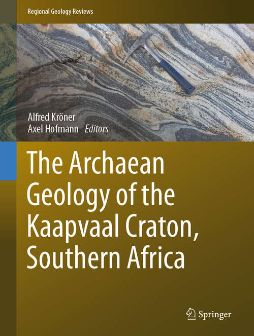 Book cover of The Archaean Geology of the Kaapvaal Craton, Southern Africa (1st ed. 2019) (Regional Geology Reviews)