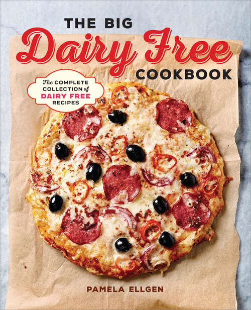 Book cover of The Big Dairy Free Cookbook: The Complete Collection of Delicious Dairy-Free Recipes