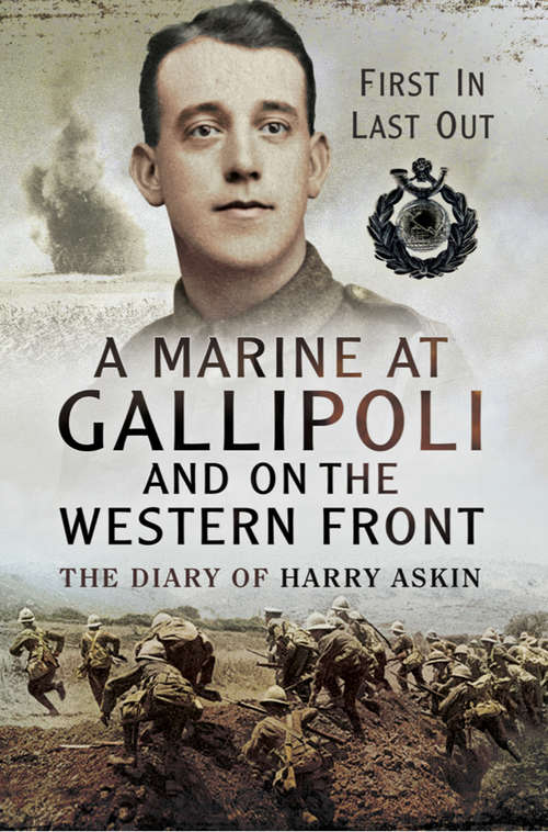 Book cover of A Marine at Gallipoli on the Western Front: First In, Last Out: The Diary of Harry Askin