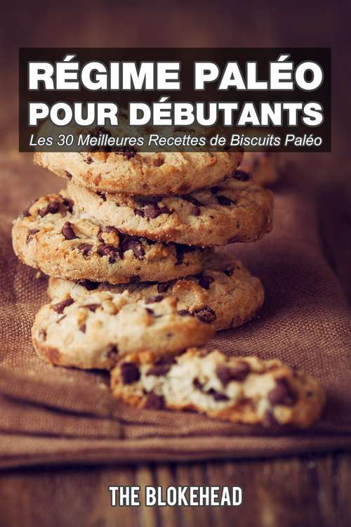 Book cover of Régime paléo pour débutants: Les 30 meilleures recettes de biscuits paléo
