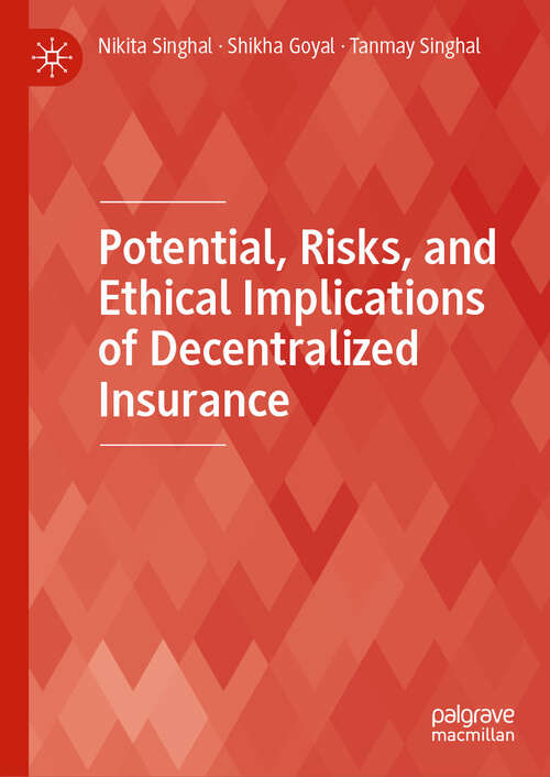 Book cover of Potential, Risks, and Ethical Implications of Decentralized Insurance (2024) (Technology, Work and Globalization)