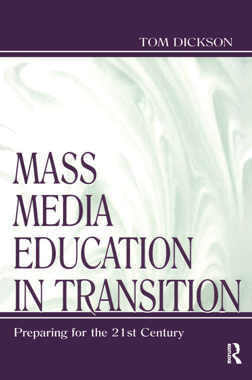 Book cover of Mass Media Education in Transition: Preparing for the 21st Century (Routledge Communication Series)