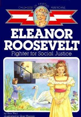 Book cover of Eleanor Roosevelt: Fighter for Social Justice (Childhood of Famous Americans Series)
