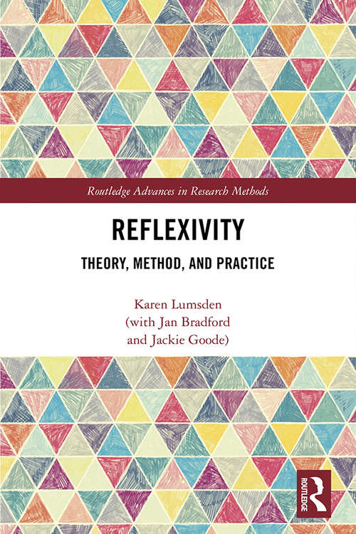 Book cover of Reflexivity: Theory, Method, and Practice (Routledge Advances in Research Methods)