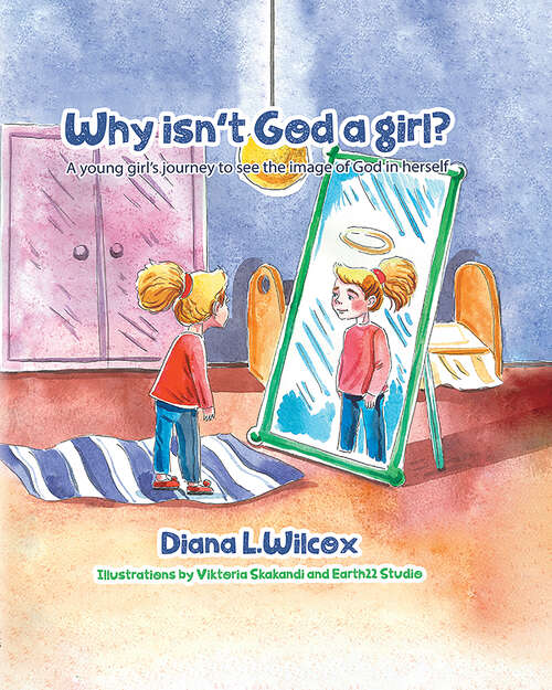 Book cover of Why Isn't God a Girl: A Young Girl's Journey to See the Image of God in Herself