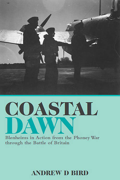 Book cover of Coastal Dawn: Blenheims in Action from the Phoney War through the Battle of Britain
