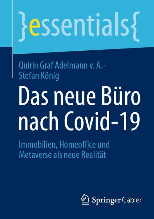 Book cover of Das neue Büro nach Covid-19: Immobilien, Homeoffice und Metaverse als neue Realität (1. Aufl. 2022) (essentials)
