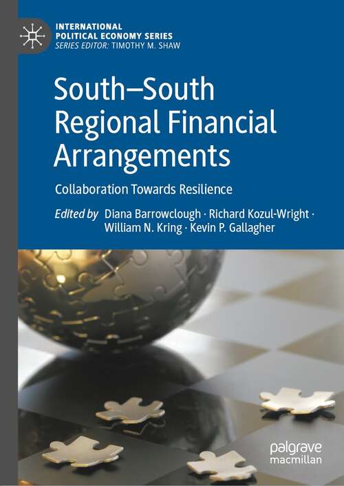 Book cover of South—South Regional Financial Arrangements: Collaboration Towards Resilience (1st ed. 2022) (International Political Economy Series)