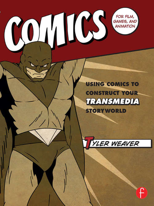 Book cover of Comics for Film, Games, and Animation: Using Comics to Construct Your Transmedia Storyworld