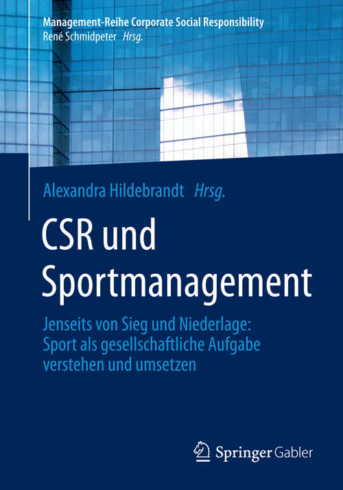 Book cover of CSR und Sportmanagement: Jenseits von Sieg und Niederlage: Sport als gesellschaftliche Aufgabe verstehen und umsetzen (Management-Reihe Corporate Social Responsibility)